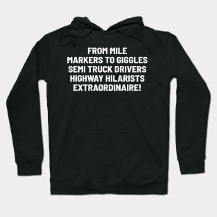 Semi Truck Drivers Highway Hilarists Extraordinaire! Hoodie